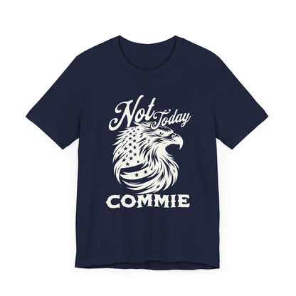 Not Today Commie T-Shirt