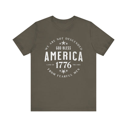 God Bless America T-Shirt, Land of the Free Shirt, We are Not Descended from Fearful Men