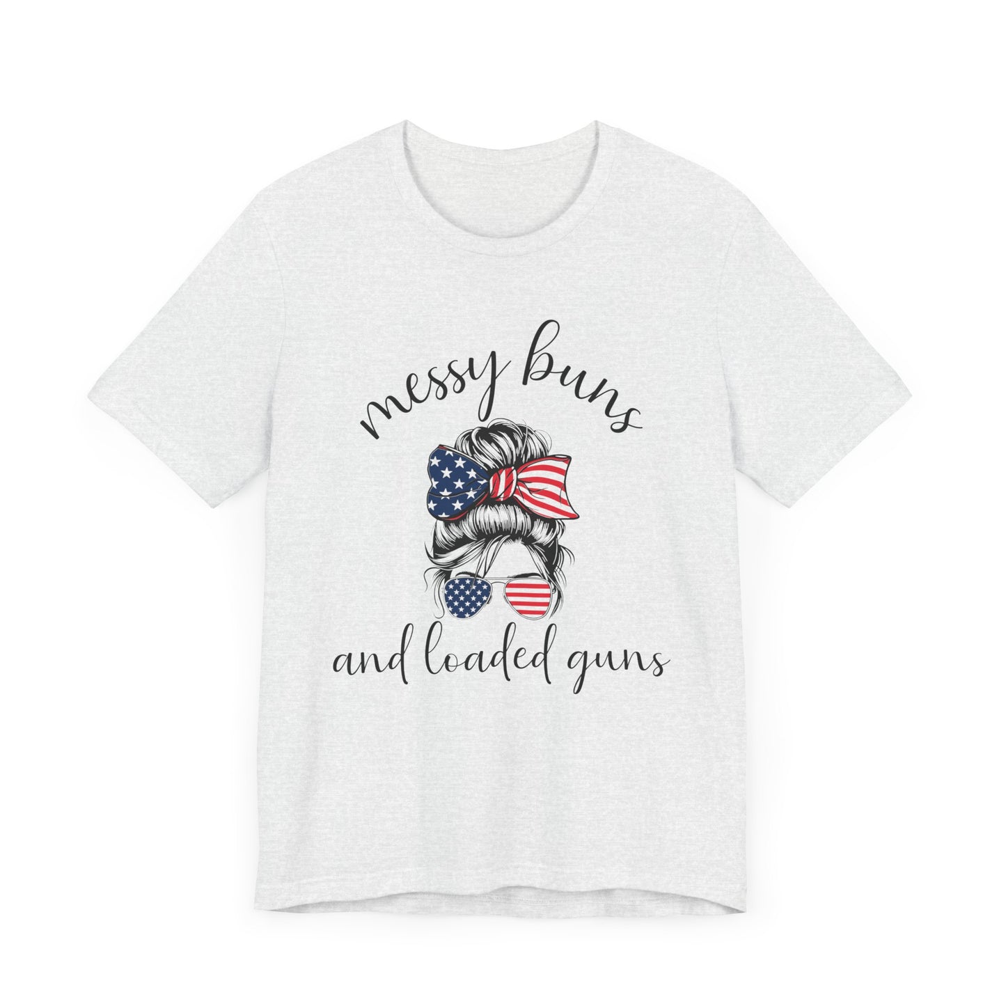 Messy Buns & Loaded Guns T-Shirt
