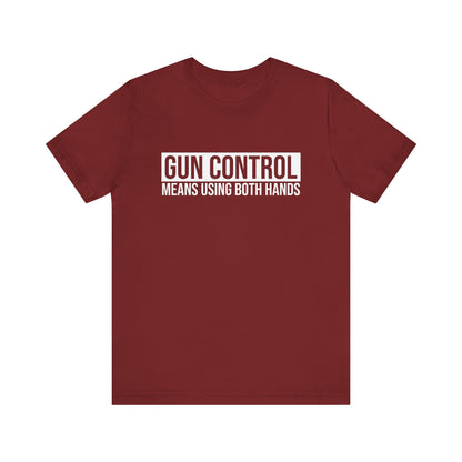 Gun Control Means Using Both Hands T-shirt