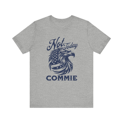 Not Today Commie T-Shirt
