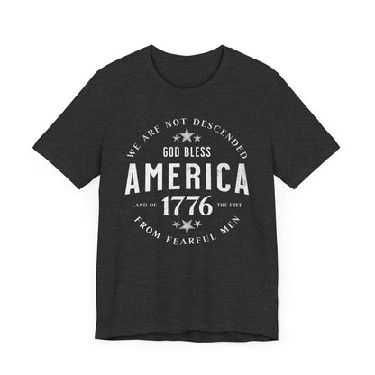 God Bless America T-Shirt, Land of the Free Shirt, We are Not Descended from Fearful Men