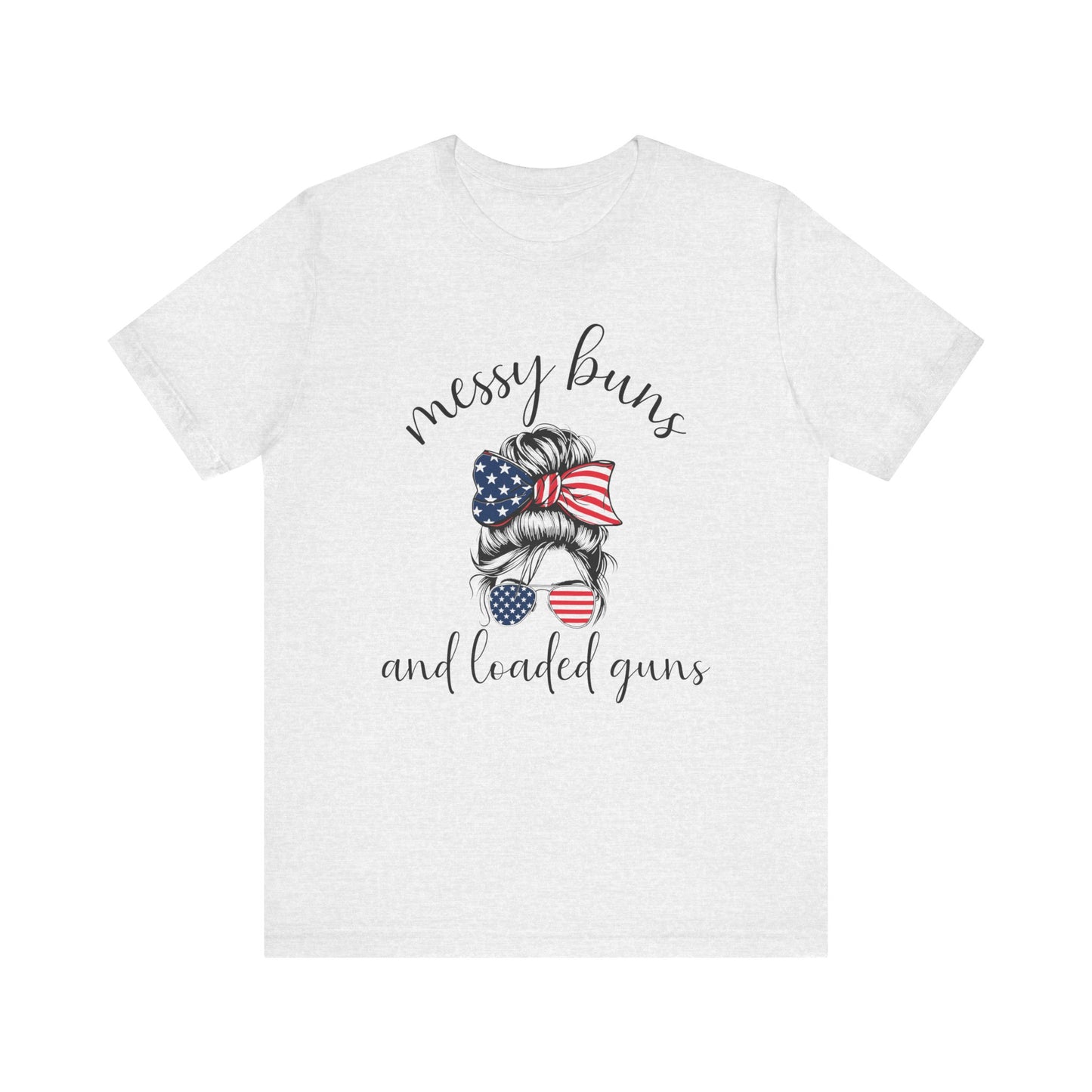 Messy Buns & Loaded Guns T-Shirt