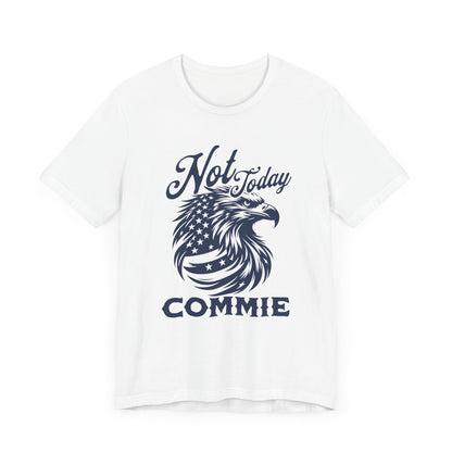 Not Today Commie T-Shirt