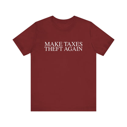 Make Taxes Theft Again T-Shirt