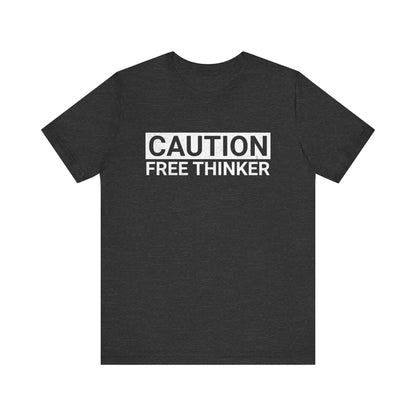 Caution: Free Thinker T-Shirt