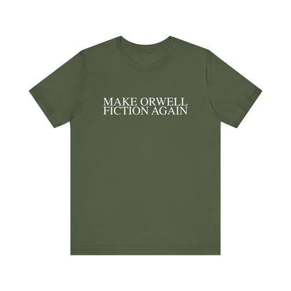 Make Orwell Fiction Again T-Shirt