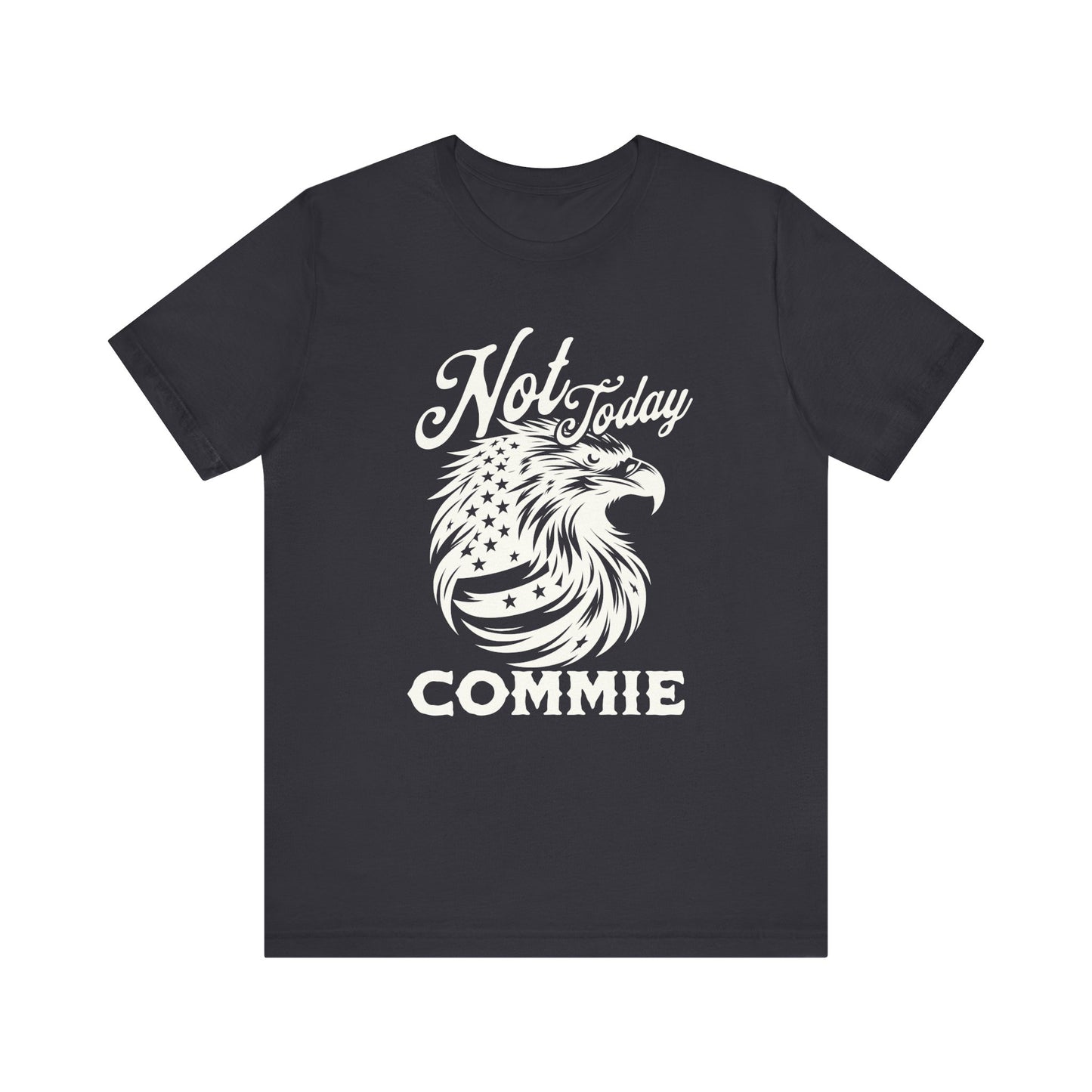 Not Today Commie T-Shirt