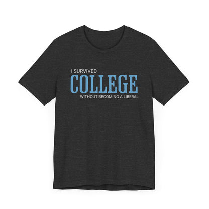 I Survived College Without Becoming a Liberal T-Shirt