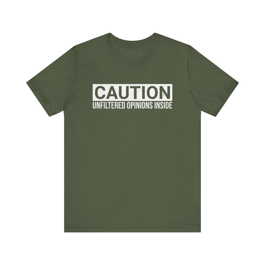 CAUTION Unfiltered Opinions Inside T-Shirt