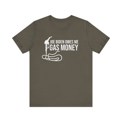 Joe Biden Owes Me Gas Money T-Shirt