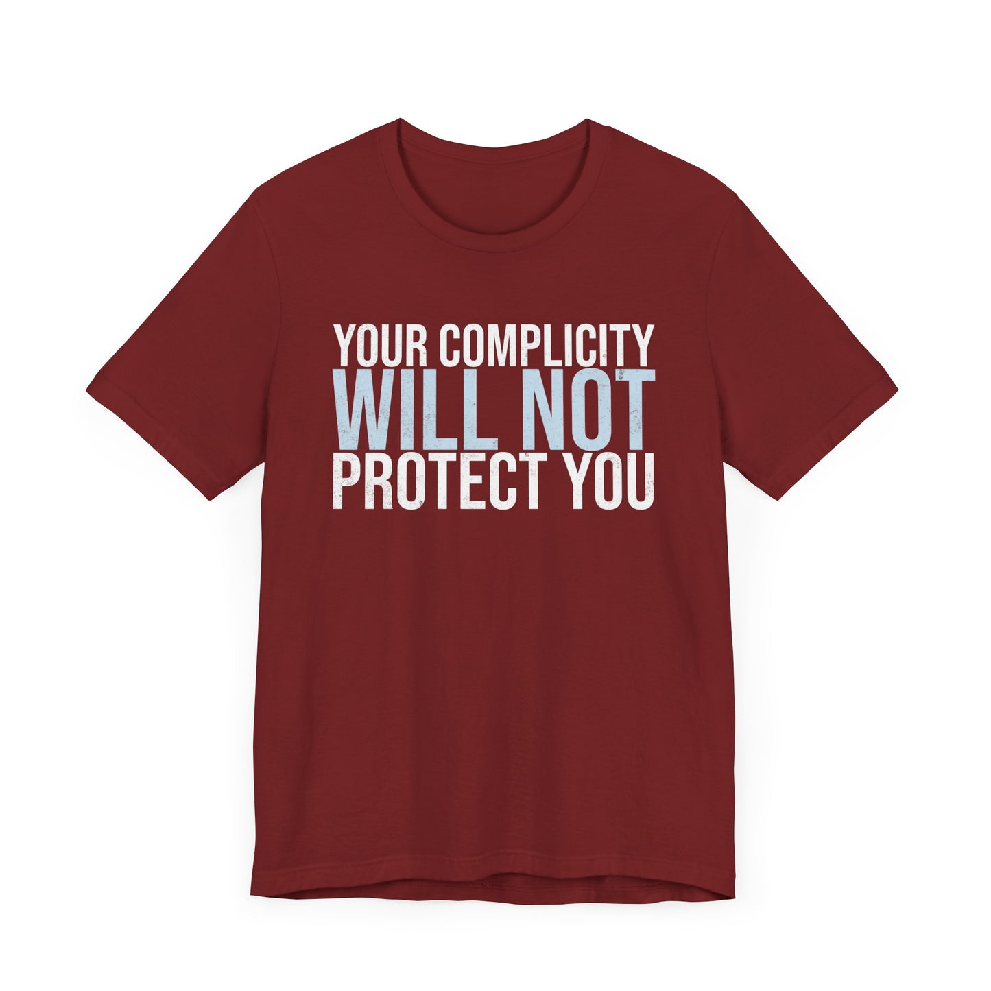 Your Complicity Will Not Protect You T-shirt