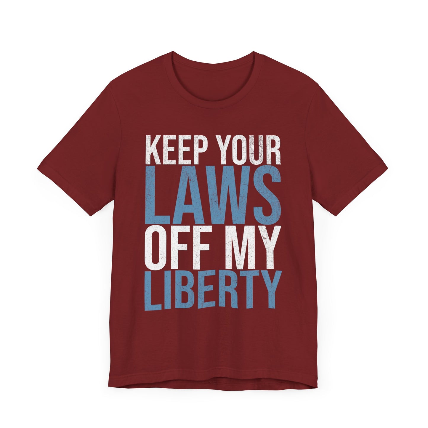 Keep Your Laws Off My Liberty T-Shirt