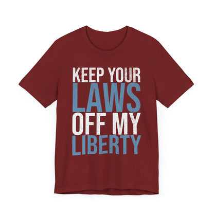 Keep Your Laws Off My Liberty T-Shirt