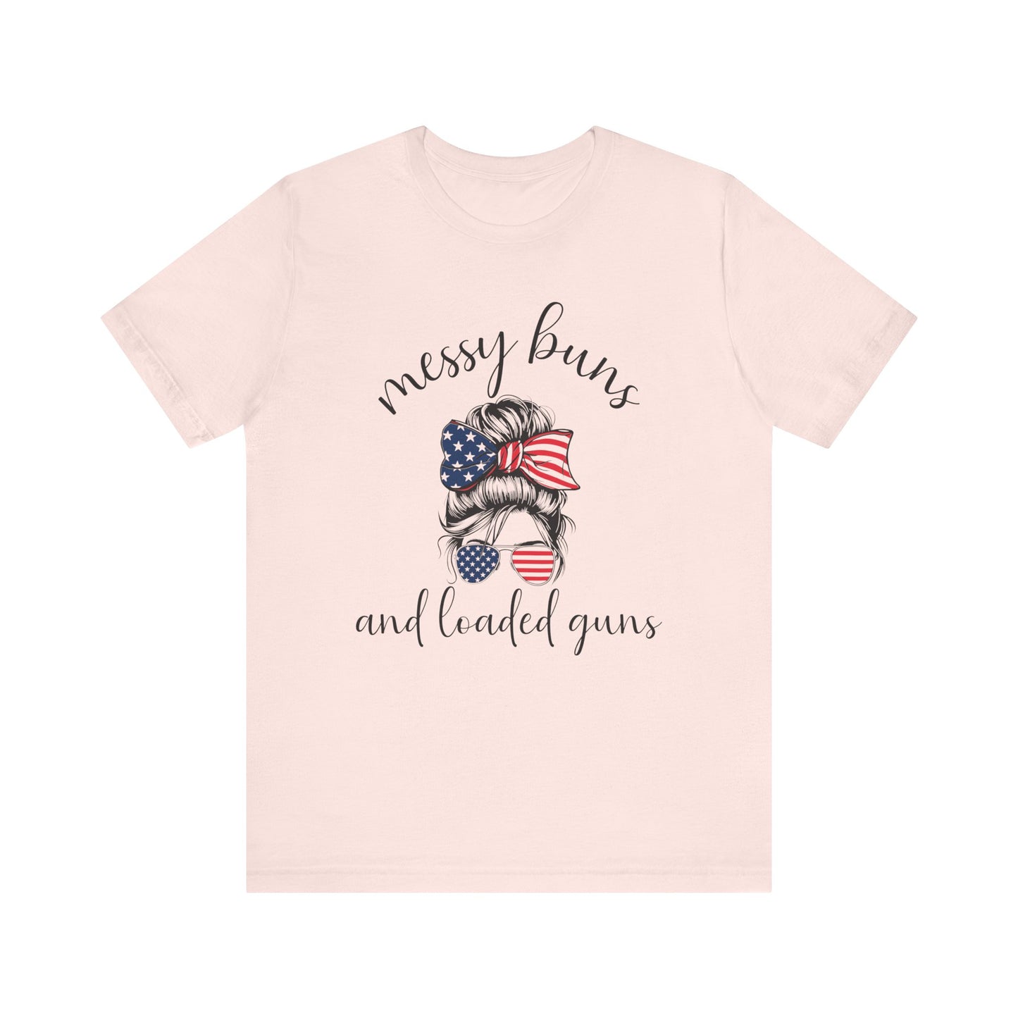 Messy Buns & Loaded Guns T-Shirt
