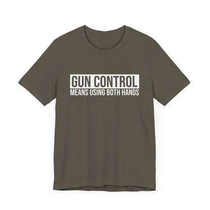 Gun Control Means Using Both Hands T-shirt