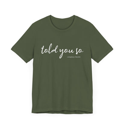 Told You So Conspiracy Theorist T-Shirt