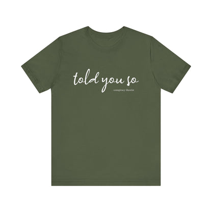 Told You So Conspiracy Theorist T-Shirt