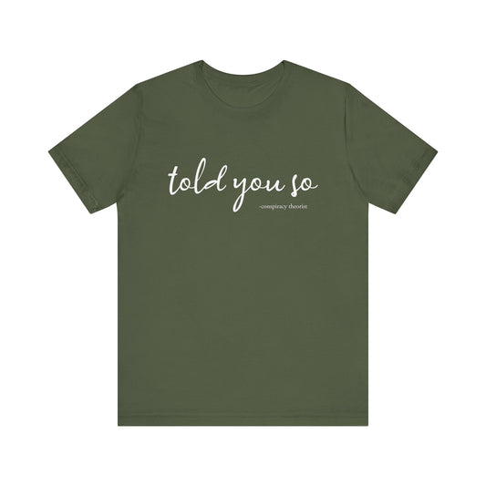 Told You So Conspiracy Theorist T-Shirt