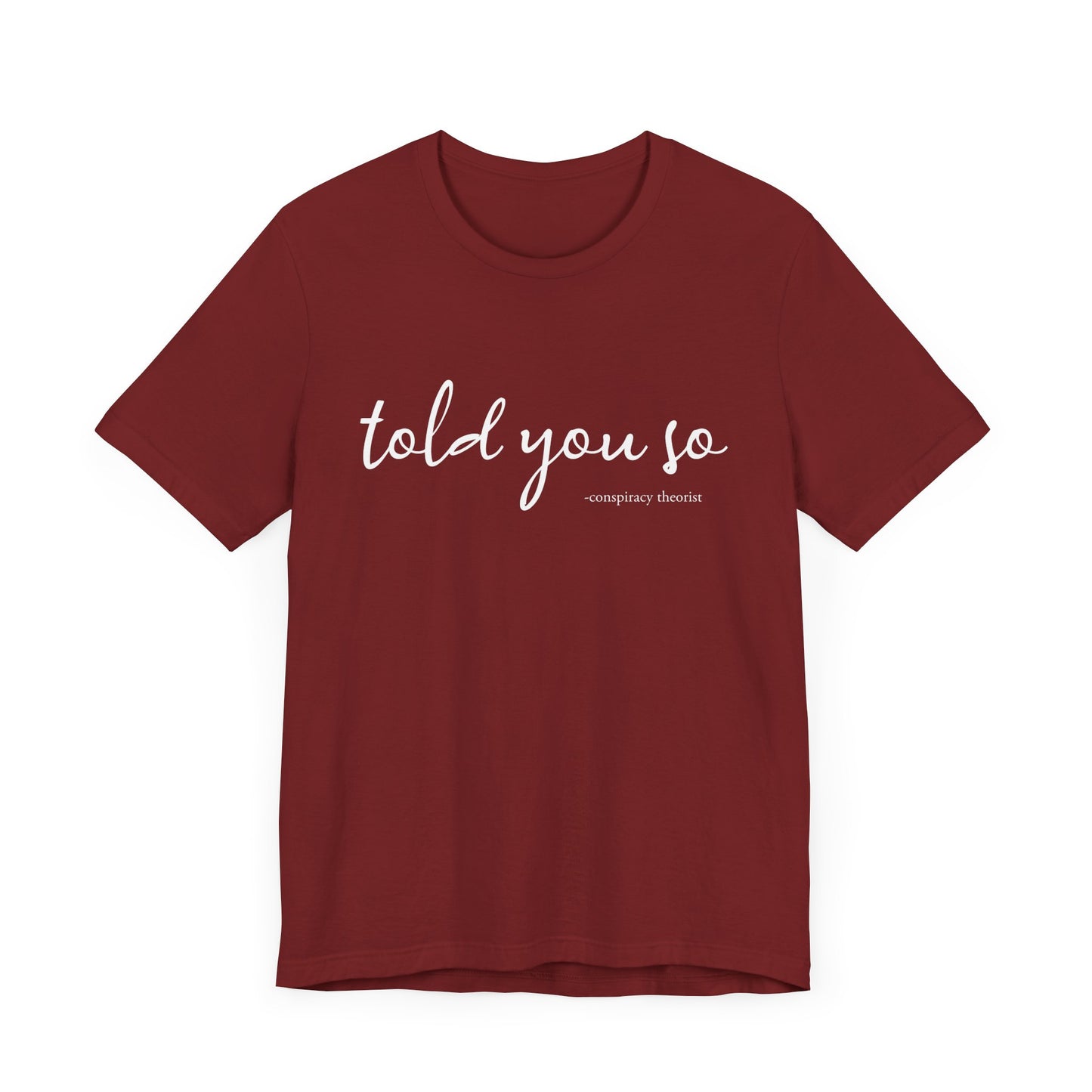 Told You So Conspiracy Theorist T-Shirt