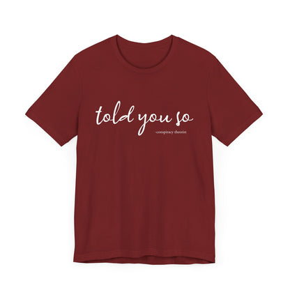 Told You So Conspiracy Theorist T-Shirt