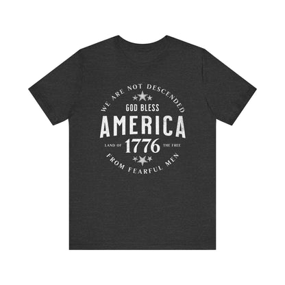 God Bless America T-Shirt, Land of the Free Shirt, We are Not Descended from Fearful Men