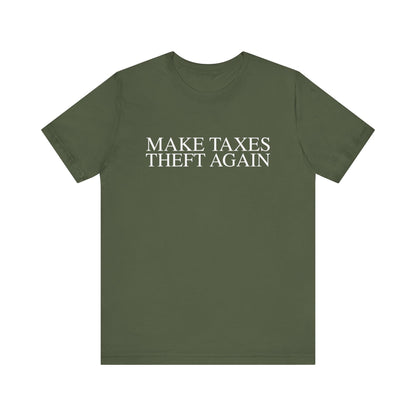 Make Taxes Theft Again T-Shirt