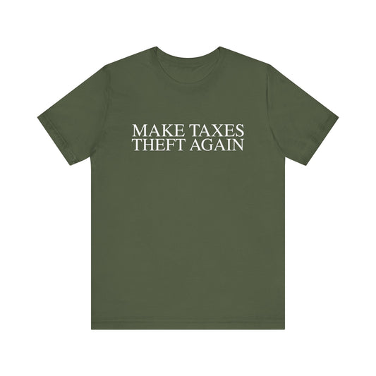 Make Taxes Theft Again T-Shirt