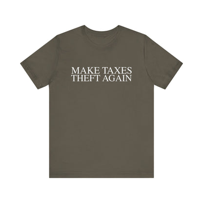 Make Taxes Theft Again T-Shirt
