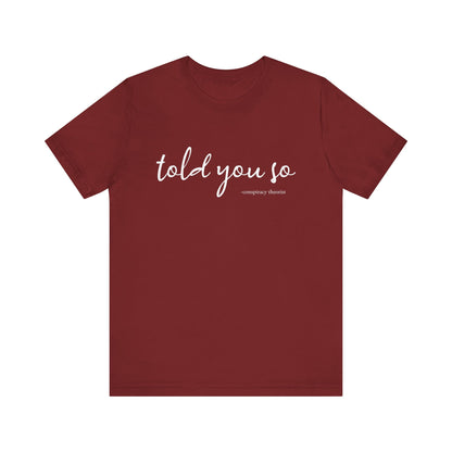 Told You So Conspiracy Theorist T-Shirt