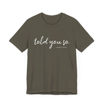Told You So Conspiracy Theorist T-Shirt