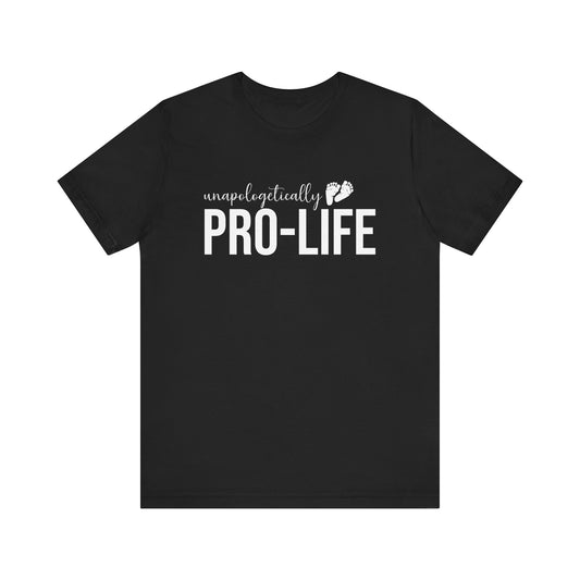 Unapologetically Pro-Life T-shirt
